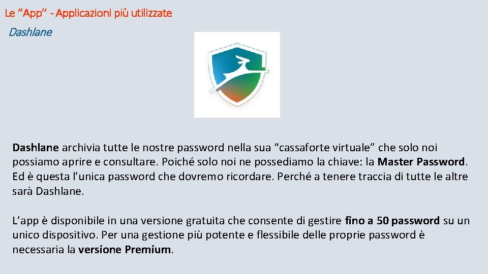 Le ‘’App’’ - Applicazioni più utilizzate Dashlane archivia tutte le nostre password nella sua