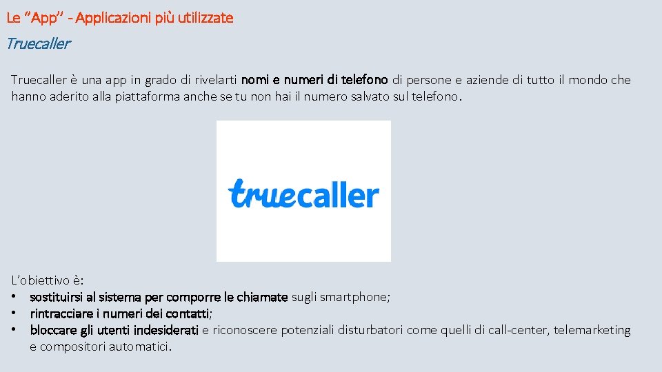 Le ‘’App’’ - Applicazioni più utilizzate Truecaller è una app in grado di rivelarti