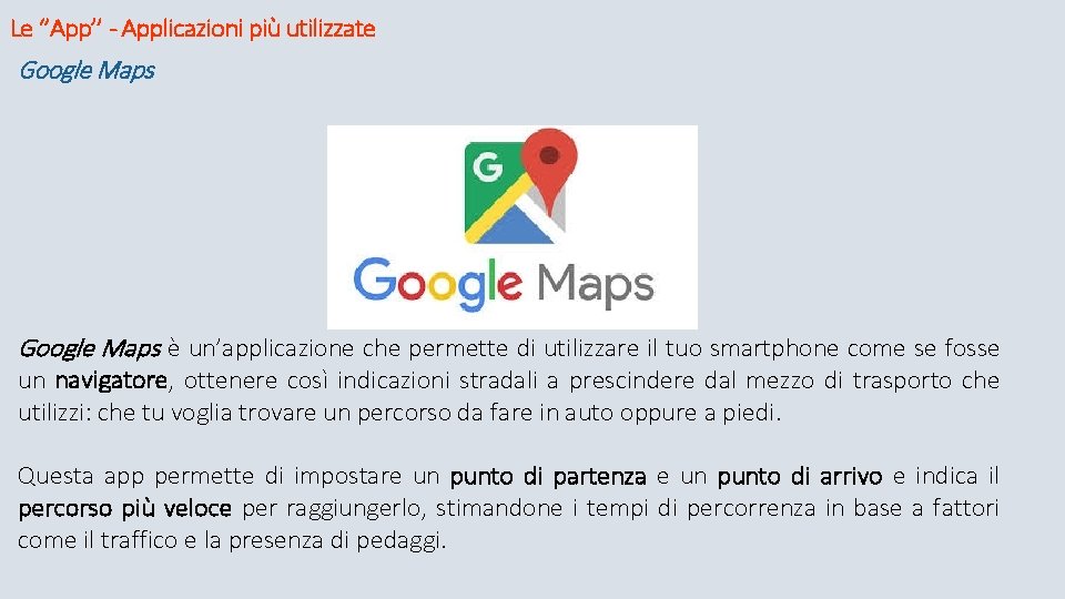 Le ‘’App’’ - Applicazioni più utilizzate Google Maps è un’applicazione che permette di utilizzare