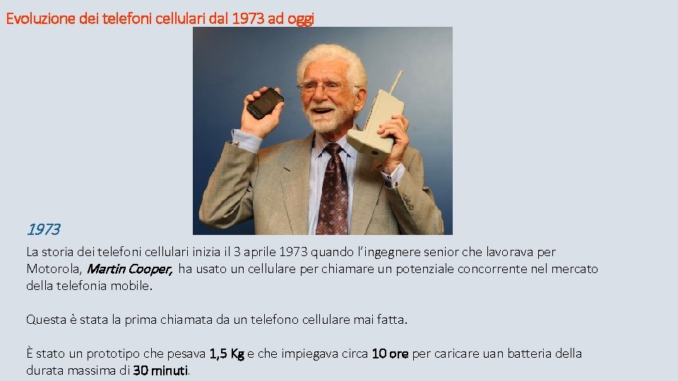 Evoluzione dei telefoni cellulari dal 1973 ad oggi 1973 La storia dei telefoni cellulari