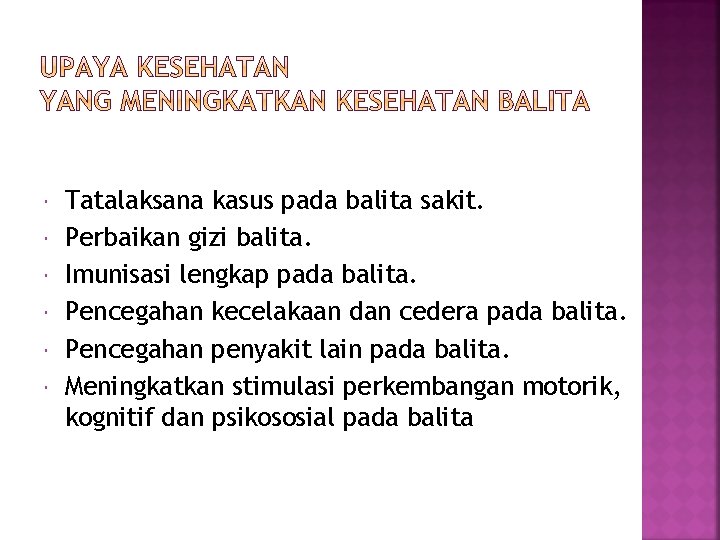 Tatalaksana kasus pada balita sakit. Perbaikan gizi balita. Imunisasi lengkap pada balita. Pencegahan
