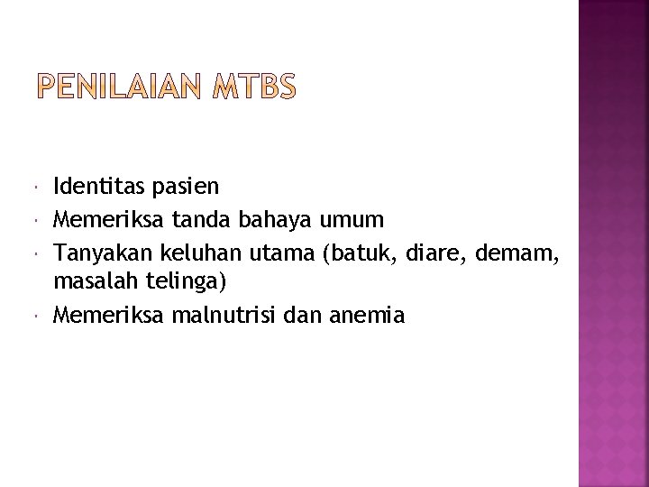  Identitas pasien Memeriksa tanda bahaya umum Tanyakan keluhan utama (batuk, diare, demam, masalah