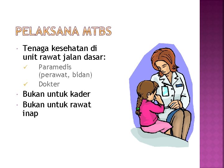  Tenaga kesehatan di unit rawat jalan dasar: ü ü Paramedis (perawat, bidan) Dokter