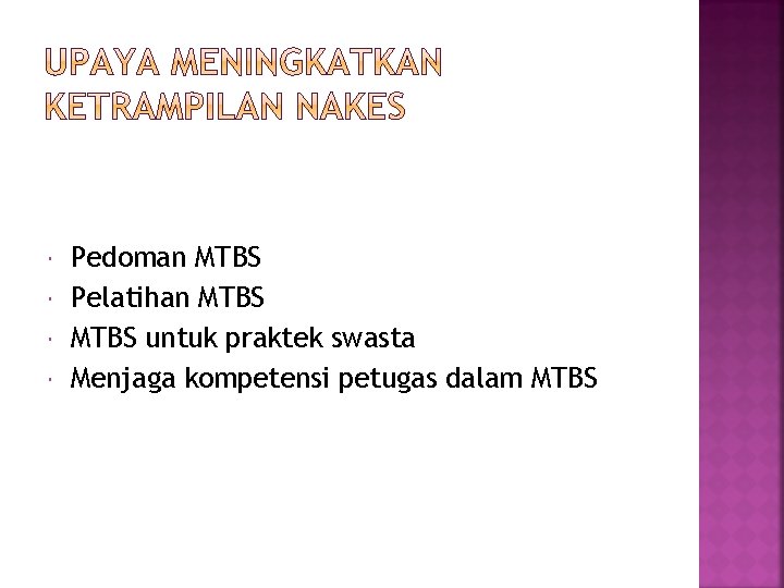  Pedoman MTBS Pelatihan MTBS untuk praktek swasta Menjaga kompetensi petugas dalam MTBS 