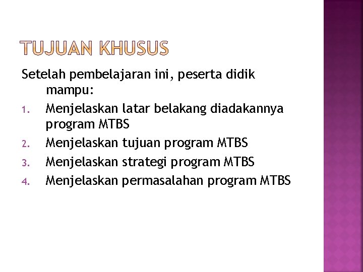 Setelah pembelajaran ini, peserta didik mampu: 1. Menjelaskan latar belakang diadakannya program MTBS 2.