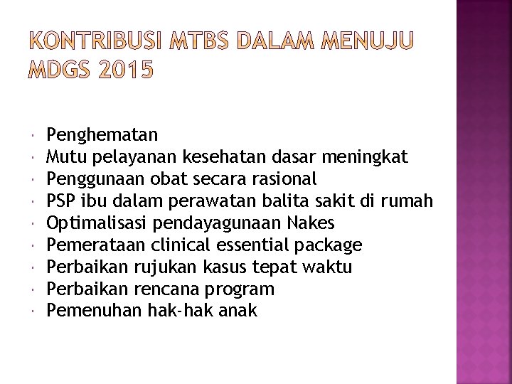  Penghematan Mutu pelayanan kesehatan dasar meningkat Penggunaan obat secara rasional PSP ibu dalam
