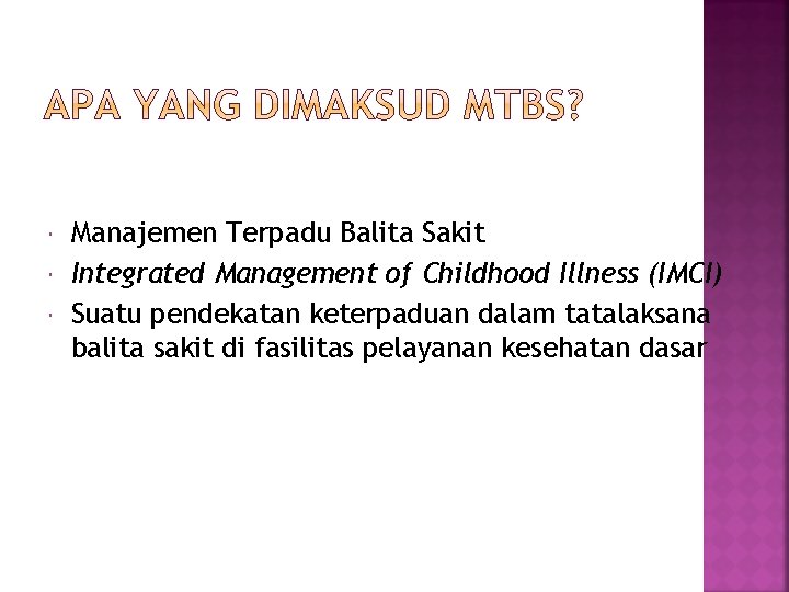  Manajemen Terpadu Balita Sakit Integrated Management of Childhood Illness (IMCI) Suatu pendekatan keterpaduan