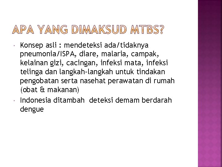  Konsep asli : mendeteksi ada/tidaknya pneumonia/ISPA, diare, malaria, campak, kelainan gizi, cacingan, infeksi