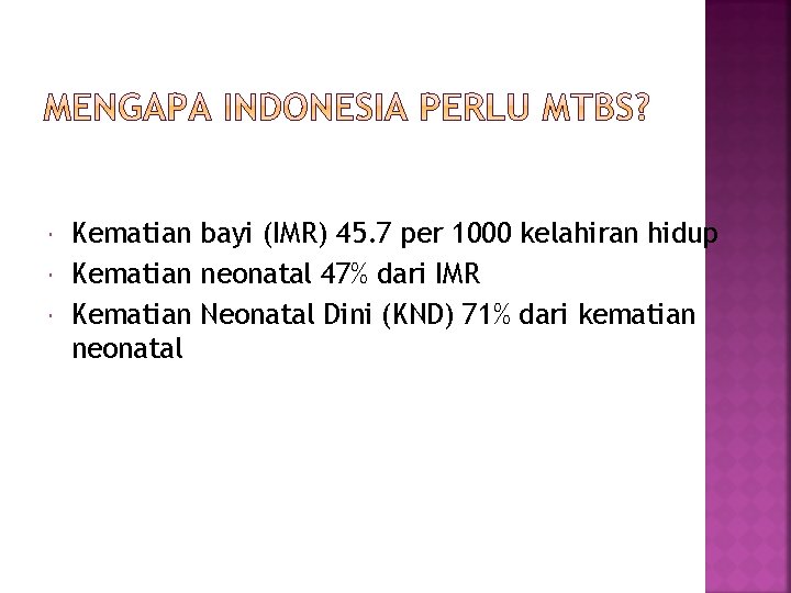  Kematian bayi (IMR) 45. 7 per 1000 kelahiran hidup Kematian neonatal 47% dari