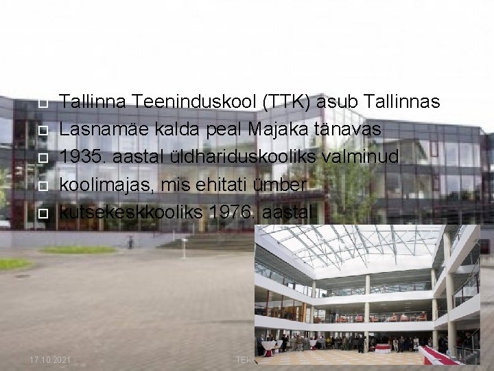  Tallinna Teeninduskool (TTK) asub Tallinnas Lasnamäe kalda peal Majaka tänavas 1935. aastal üldhariduskooliks