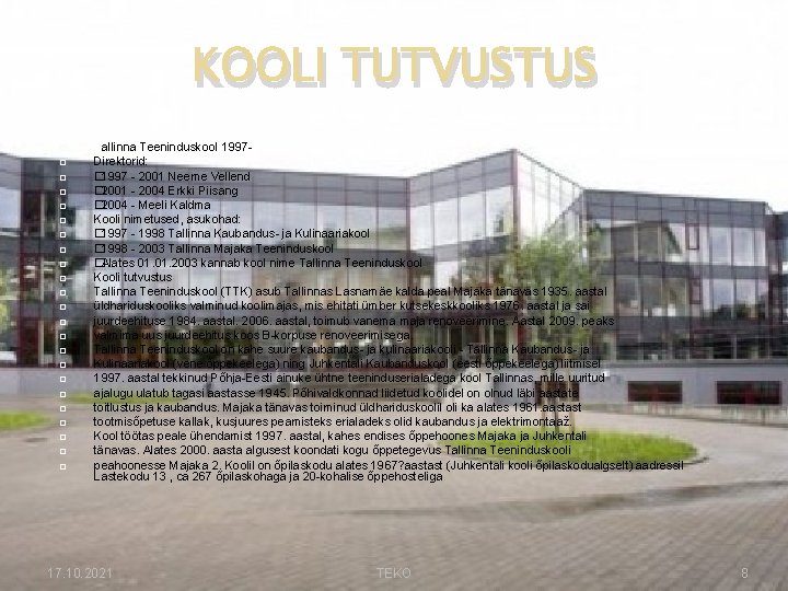 KOOLI TUTVUSTUS Tallinna Teeninduskool 1997 Direktorid: � 1997 - 2001 Neeme Vellend � 2001