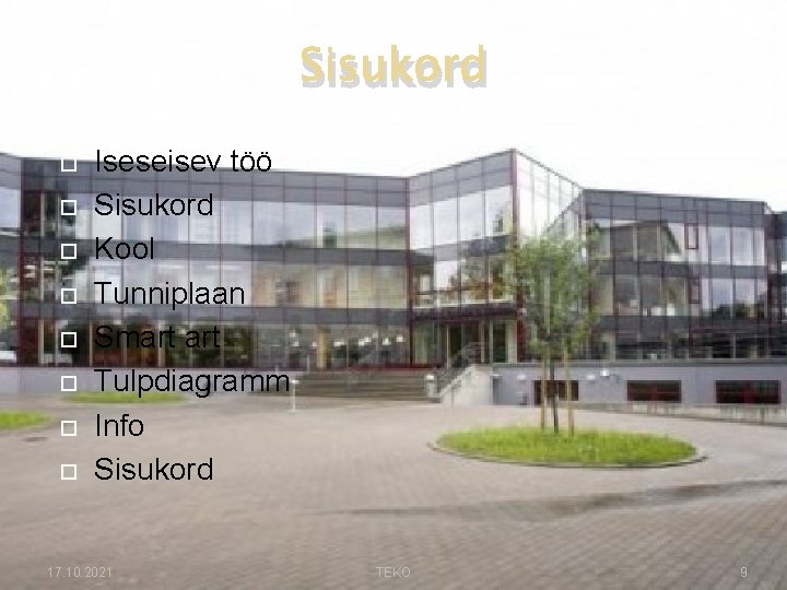 Sisukord Iseseisev töö Sisukord Kool Tunniplaan Smart Tulpdiagramm Info Sisukord 17. 10. 2021 TEKO