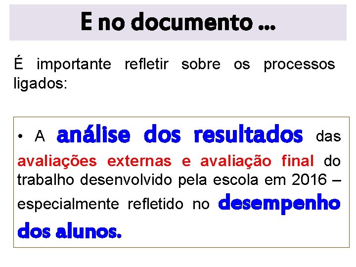 E no documento. . . É importante refletir sobre os processos ligados: • A