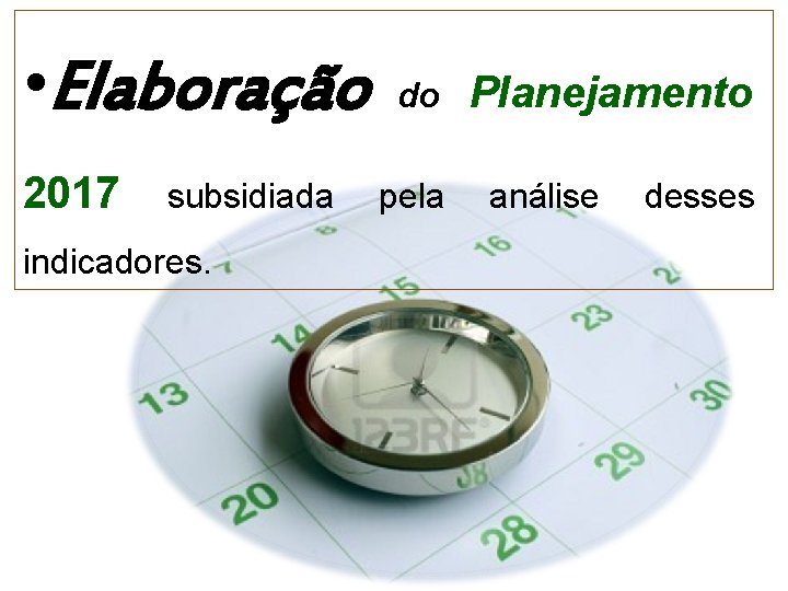  • Elaboração 2017 subsidiada indicadores. do pela Planejamento análise desses 