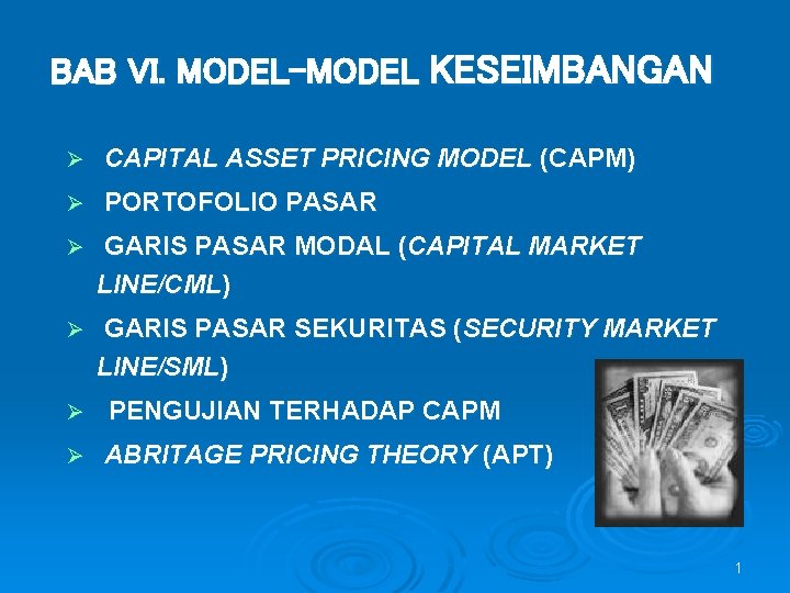 BAB VI. MODEL-MODEL KESEIMBANGAN Ø CAPITAL ASSET PRICING MODEL (CAPM) Ø PORTOFOLIO PASAR Ø