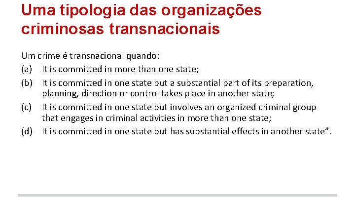 Uma tipologia das organizações criminosas transnacionais Um crime é transnacional quando: (a) It is