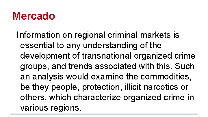 Mercado Information on regional criminal markets is essential to any understanding of the development