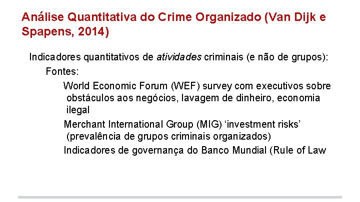 Análise Quantitativa do Crime Organizado (Van Dijk e Spapens, 2014) Indicadores quantitativos de atividades