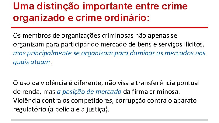 Uma distinção importante entre crime organizado e crime ordinário: Os membros de organizações criminosas