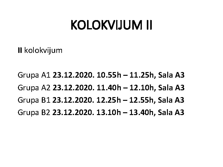 KOLOKVIJUM II II kolokvijum Grupa A 1 23. 12. 2020. 10. 55 h –