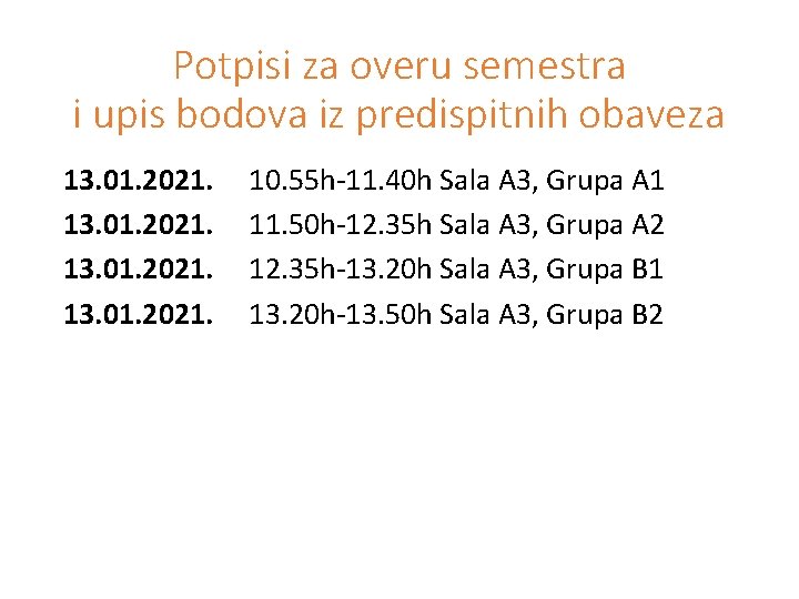 Potpisi za overu semestra i upis bodova iz predispitnih obaveza 13. 01. 2021. 10.