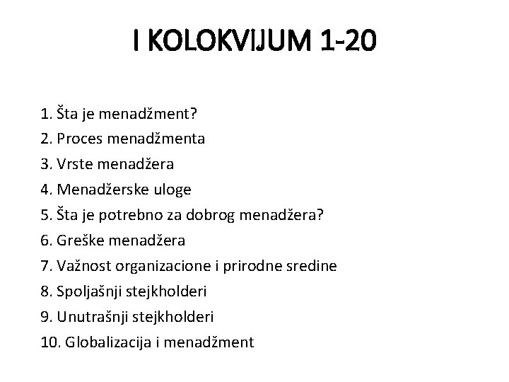 I KOLOKVIJUM 1 -20 1. Šta je menadžment? 2. Proces menadžmenta 3. Vrste menadžera