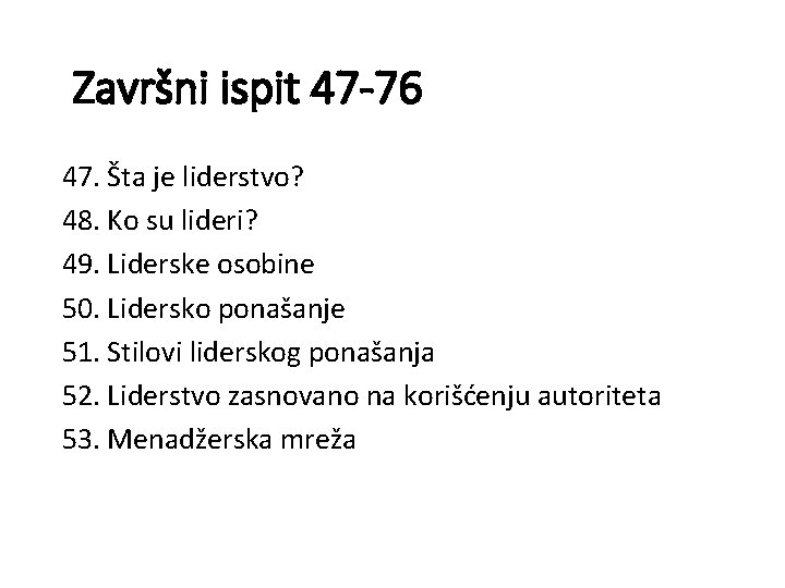 Završni ispit 47 -76 47. Šta je liderstvo? 48. Ko su lideri? 49. Liderske