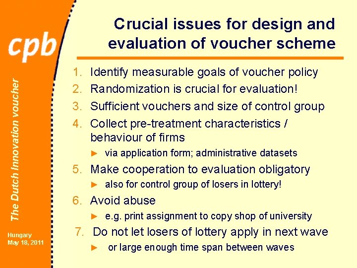 The Dutch Innovation voucher Crucial issues for design and evaluation of voucher scheme Hungary
