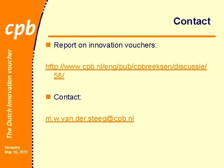 Contact The Dutch Innovation voucher n Report on innovation vouchers: Hungary May 18, 2011