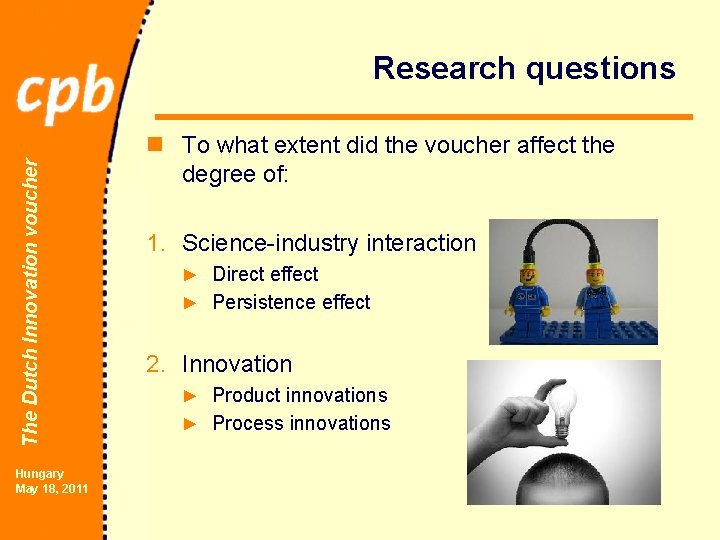 The Dutch Innovation voucher Research questions Hungary May 18, 2011 n To what extent