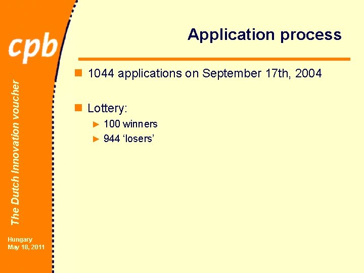 Application process The Dutch Innovation voucher n 1044 applications on September 17 th, 2004