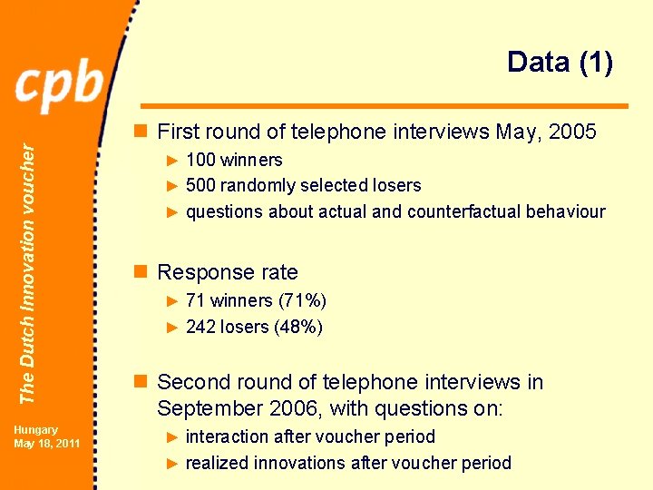 Data (1) The Dutch Innovation voucher n First round of telephone interviews May, 2005