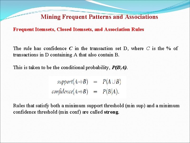 Mining Frequent Patterns and Associations Frequent Itemsets, Closed Itemsets, and Association Rules The rule