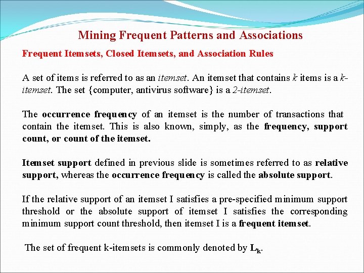 Mining Frequent Patterns and Associations Frequent Itemsets, Closed Itemsets, and Association Rules A set