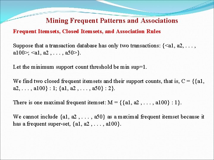 Mining Frequent Patterns and Associations Frequent Itemsets, Closed Itemsets, and Association Rules Suppose that