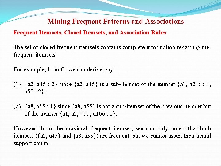 Mining Frequent Patterns and Associations Frequent Itemsets, Closed Itemsets, and Association Rules The set
