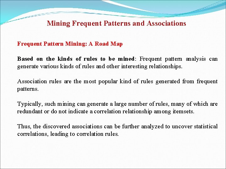 Mining Frequent Patterns and Associations Frequent Pattern Mining: A Road Map Based on the