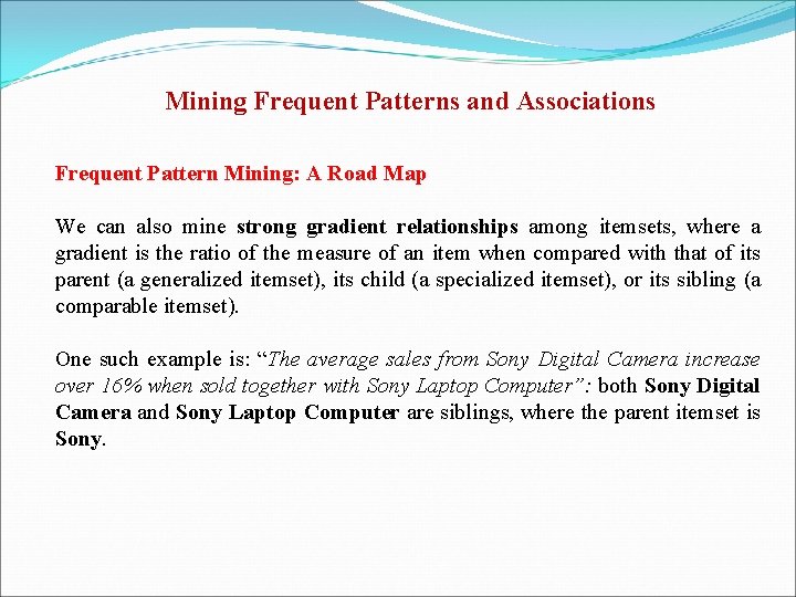 Mining Frequent Patterns and Associations Frequent Pattern Mining: A Road Map We can also