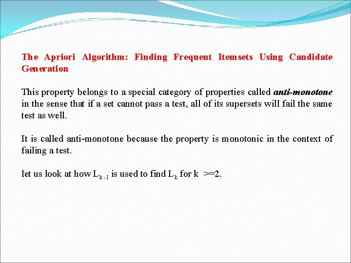 The Apriori Algorithm: Finding Frequent Itemsets Using Candidate Generation This property belongs to a
