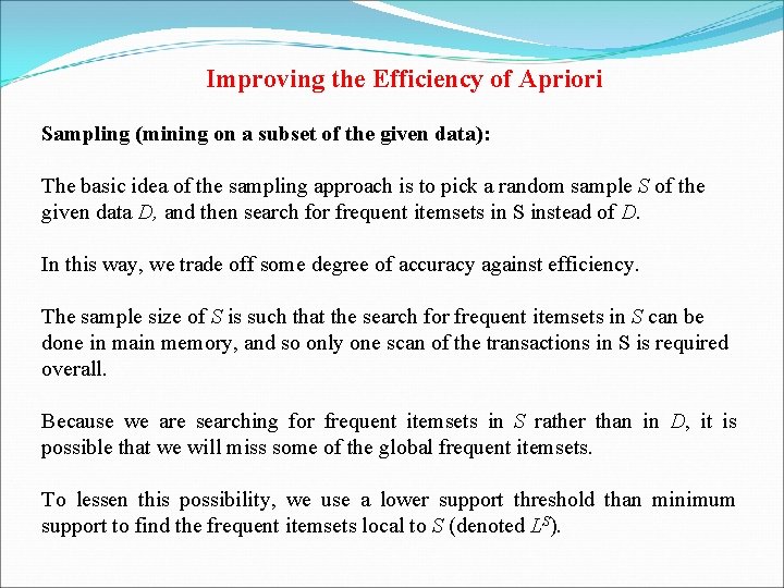 Improving the Efficiency of Apriori Sampling (mining on a subset of the given data):