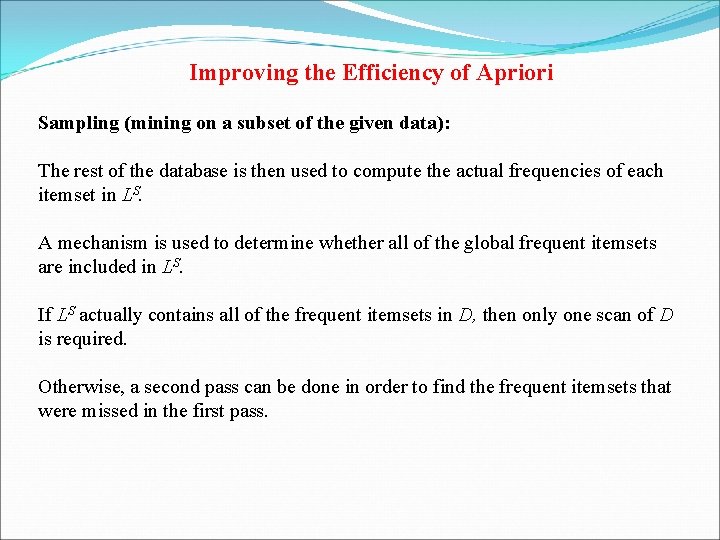 Improving the Efficiency of Apriori Sampling (mining on a subset of the given data):