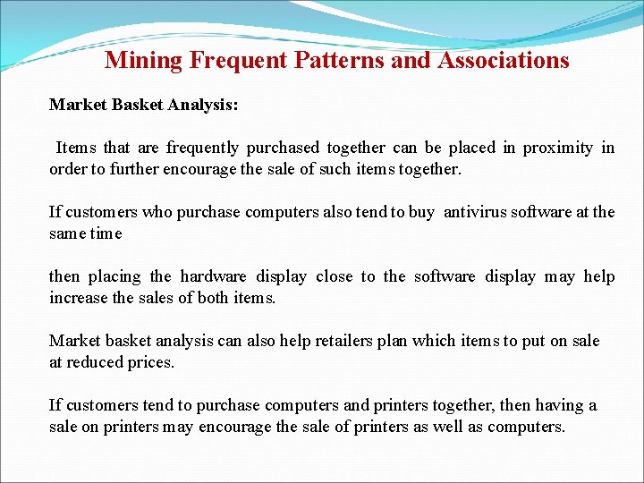 Mining Frequent Patterns and Associations Market Basket Analysis: Items that are frequently purchased together
