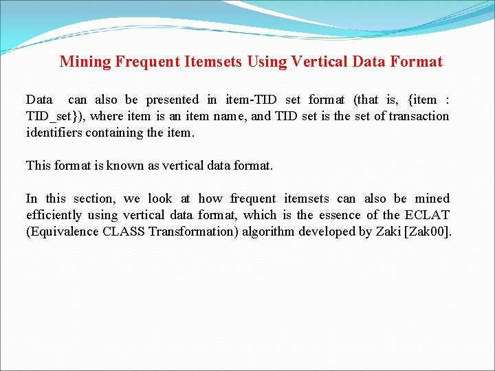 Mining Frequent Itemsets Using Vertical Data Format Data can also be presented in item-TID
