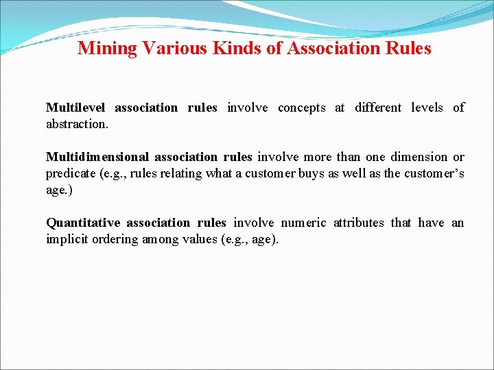Mining Various Kinds of Association Rules Multilevel association rules involve concepts at different levels