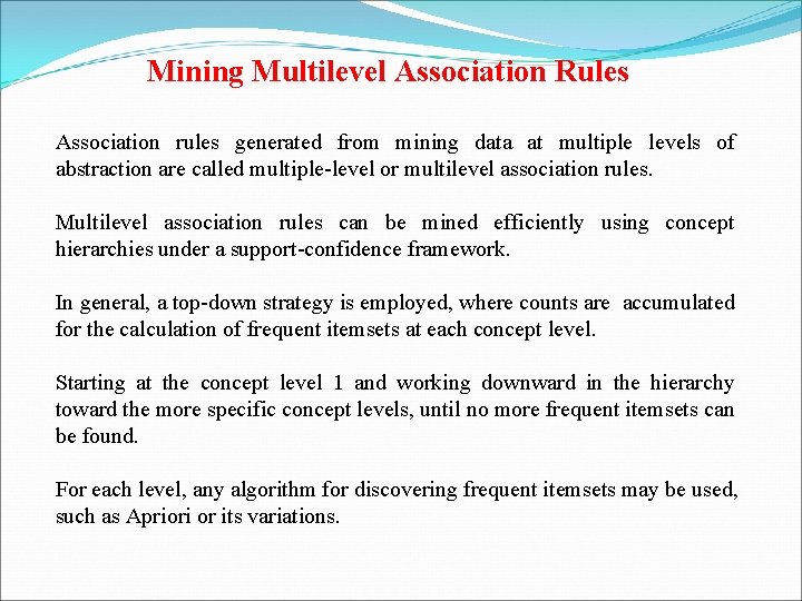 Mining Multilevel Association Rules Association rules generated from mining data at multiple levels of