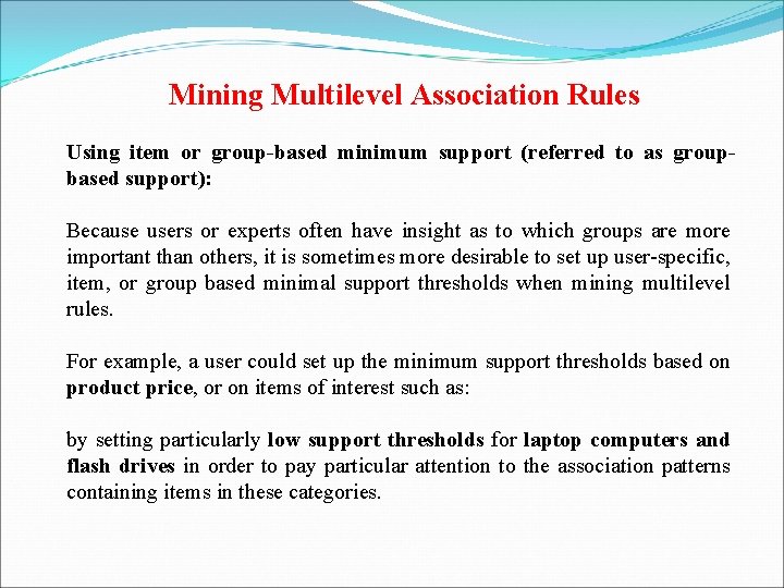 Mining Multilevel Association Rules Using item or group-based minimum support (referred to as groupbased