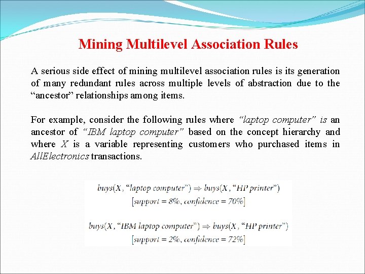 Mining Multilevel Association Rules A serious side effect of mining multilevel association rules is