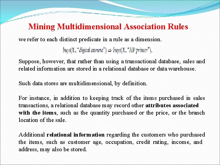 Mining Multidimensional Association Rules we refer to each distinct predicate in a rule as
