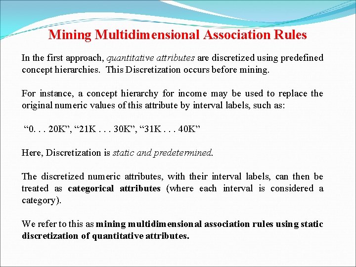 Mining Multidimensional Association Rules In the first approach, quantitative attributes are discretized using predefined