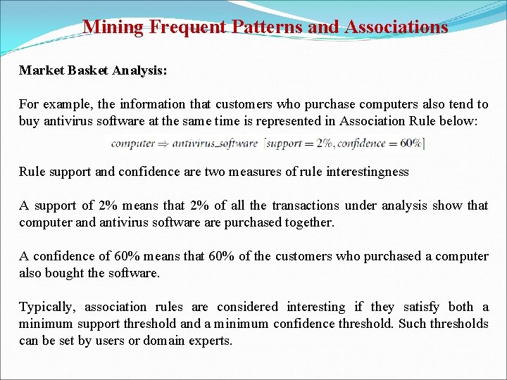 Mining Frequent Patterns and Associations Market Basket Analysis: For example, the information that customers